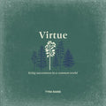 Virtue: Living Uncommon in a Common World - Paperback