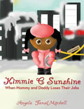 Kimmie C Sunshine: When Mommy and Daddy Loses Their Jobs - Paperback