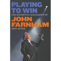 Playing To Win: The Definitive Biography of John Farnham - Paperback