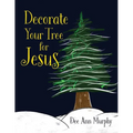 Decorate Your Tree for Jesus - Paperback