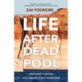 Life After Dead Pool: Lake Powell's Last Days and the Rebirth of the Colorado River - Paperback