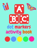 Dot Markers Activity Book ABC Animals shapes: Do a dot page a day - Giant, Large, Jumbo and Cute Art Paint Daubers Kids Activity ... Toddler, Preschoo - Paperback