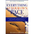 Self Help Workbook: EVERYTHING AT YOUR OWN PACE - The Definitive Guide To Help You Overcome Your Fears, Anxieties, and Deepest Worries By - Paperback