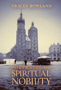 Portraits of Spiritual Nobility: Chivalry, Christendom, and Catholic Culture - Hardcover