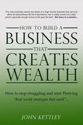 How to Build a Business that creates WEALTH - Paperback