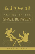 Acting in the Space Between - Paperback