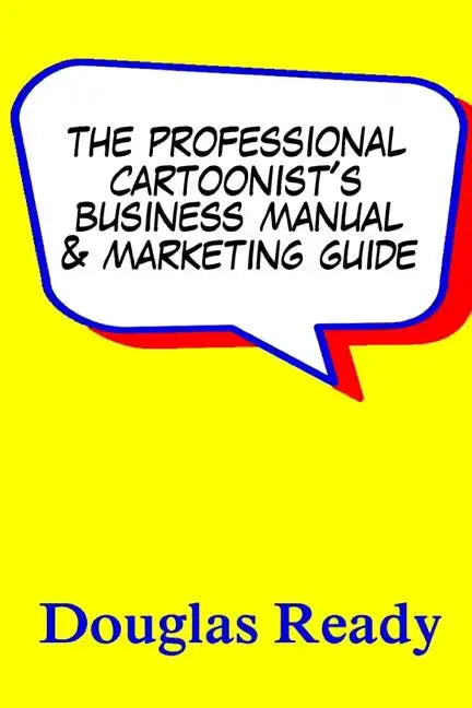 The Professional Cartoonist's Business Manual & Marketing Guide - Paperback