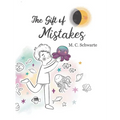 The Gift of Mistakes: Unwrapping courage, one mistake at a time - Hardcover