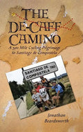 The de-Caff Camino: A 500 Mile Cycling Pilgrimage to Santiago de Compostela - Hardcover