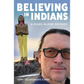 Believing in Indians: A Mixed-Blood Odyssey - Paperback
