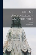 Recent Archaeology and the Bible - Paperback