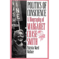 Politics of Conscience: A Biography of Margaret Chase Smith - Paperback
