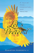 Let's Pretend: A Tale of Mind, Imagination, and Healing - Paperback