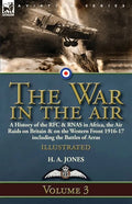 The War in the Air-Volume 3: a History of the RFC & RNAS in Africa, the Air Raids on Britain & on the Western Front 1916-17 including the Battles of A - Paperback