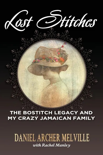 Lost Stitches: The Bostitch Legacy and My Crazy Jamaican Family - Paperback