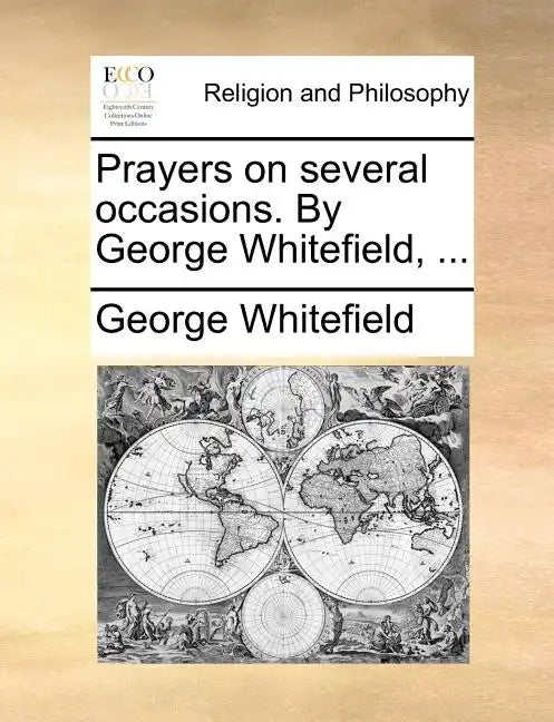 Prayers on Several Occasions. by George Whitefield, ... - Paperback