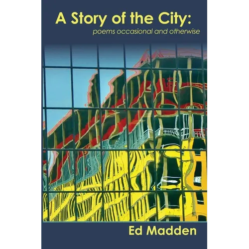 A Story of the City: Poems Occasional and Otherwise - Paperback