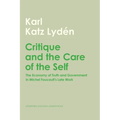 Critique and the Care of the Self: The Economy of Truth and Government in Michel Foucault's Late Work - Paperback