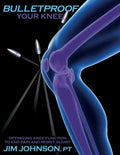 Bulletproof Your Knee: Optimizing Knee Function to End Pain and Resist Injury - Paperback