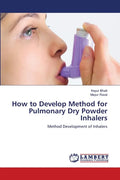How to Develop Method for Pulmonary Dry Powder Inhalers - Paperback
