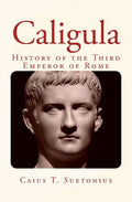 Caligula: History of the Third Emperor of Rome - Paperback