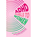 ADHD Girls to Women: Getting on the Radar - Paperback