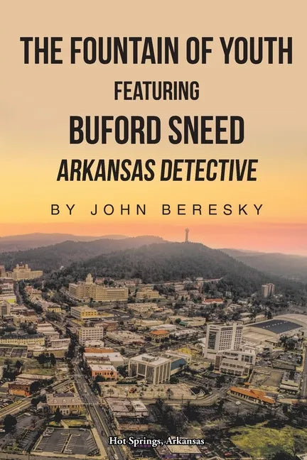 The Fountain of Youth Featuring Buford Sneed Arkansas Detective - Paperback