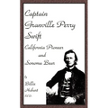 Captain Granville Perry Swift: California Pioneer and Sonoma Bear - Paperback