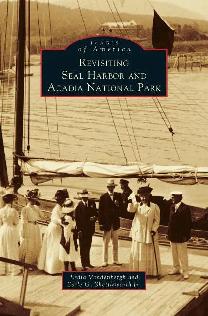 Revisiting Seal Harbor and Acadia National Park - Hardcover