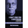 I Can't Find You a Boyfriend ...or Your Keys: My Life as a Caulbearer - Paperback