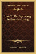 How to Use Psychology in Everyday Living - Paperback