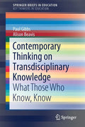 Contemporary Thinking on Transdisciplinary Knowledge: What Those Who Know, Know - Paperback