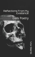 Reflections From My Existence: Dark Poetry - Paperback