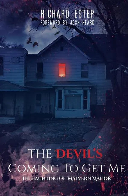 The Devil's Coming To Get Me: The Haunting of Malvern Manor - Paperback