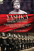 Yashka My Life as Peasant, Officer and Exile: the Recollections of the Founder and Commander of the Russian Women's Battalion of Death During the Firs - Hardcover
