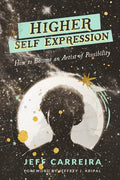 Higher Self Expression: How to Become an Artist of Possibility - Paperback