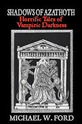 Shadows of Azathoth: Horrific Tales of Vampiric Darkness - Paperback