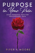 Purpose In Your Pain: Using personal pain for professional gain - Paperback