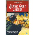 Always Obey Orders: The F.V.W. Mason Foreign Legion Stories Omnibus, Volume 2 - Paperback