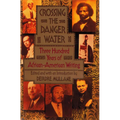 Crossing the Danger Water: Three Hundred Years of African-American Writing - Paperback