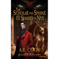 The Scholar, the Sphinx, and the Shades of Nyx: A Young Adult Fantasy Adventure - Paperback