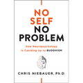 No Self, No Problem: How Neuropsychology Is Catching Up to Buddhism - Paperback