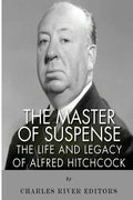 The Master of Suspense: The Life and Legacy of Alfred Hitchcock - Paperback
