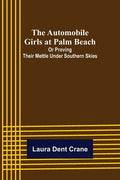 The Automobile Girls at Palm Beach; Or Proving Their Mettle Under Southern Skies - Paperback