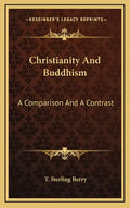 Christianity and Buddhism: A Comparison and a Contrast - Hardcover