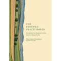 The Renewed Practitioner: How Spiritual Care Transforms Nutrition, Dietetics & Lifestyle Medicine - Hardcover
