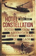 Hotel Constellation: Notes from America's Secret War in Laos - Paperback