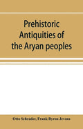 Prehistoric antiquities of the Aryan peoples: a manual of comparative philology and the earliest culture - Paperback