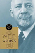 W.E.B. Du Bois: A Biography 1868-1963 - Paperback