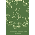 30 Days with John: A Journey with Jesus' Most Beloved Disciple - Paperback